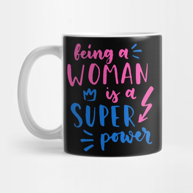 Being A Woman Is A Super Power Feminism Women by Foxxy Merch